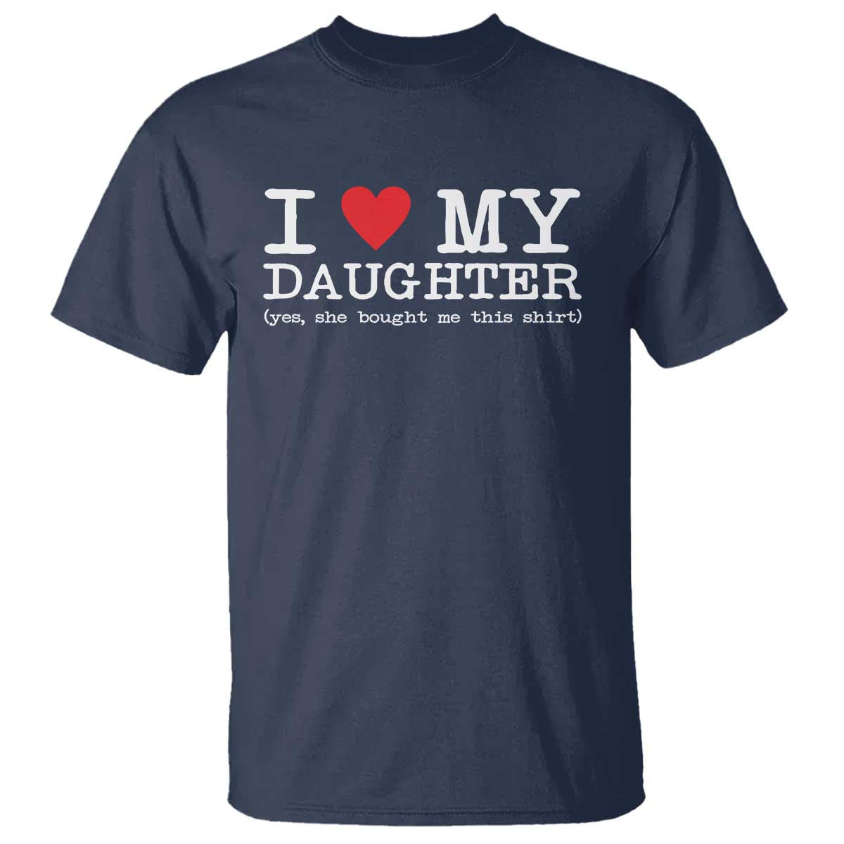 i-love-my-daughter-t-shirt-funny-mom-dad-gift-from-daughter-classic-logo