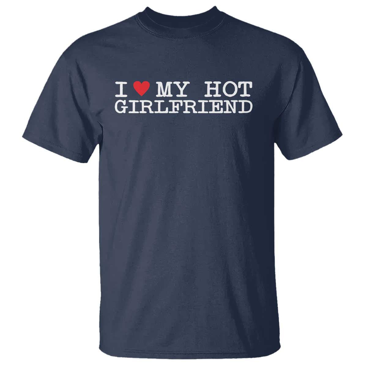i-love-my-hot-girlfriend-t-shirt-valentines-day-gifts-for-boyfriend