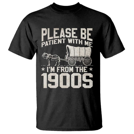 please-be-patient-im-from-the-1900s-t-shirt-funny-western-meme-vintage-90s-country