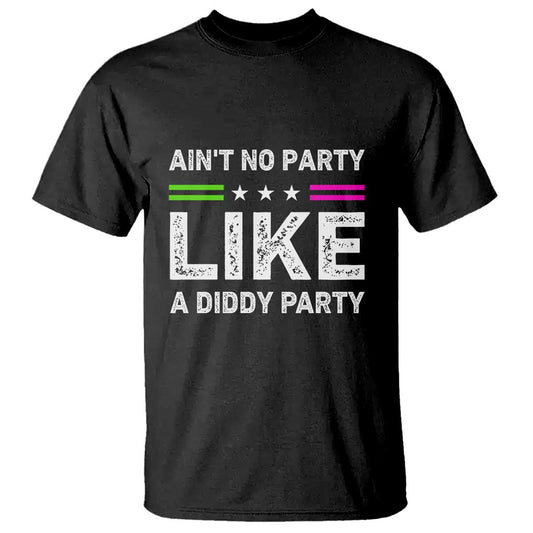 aint-no-party-like-a-diddy-party-funny-t-shirt