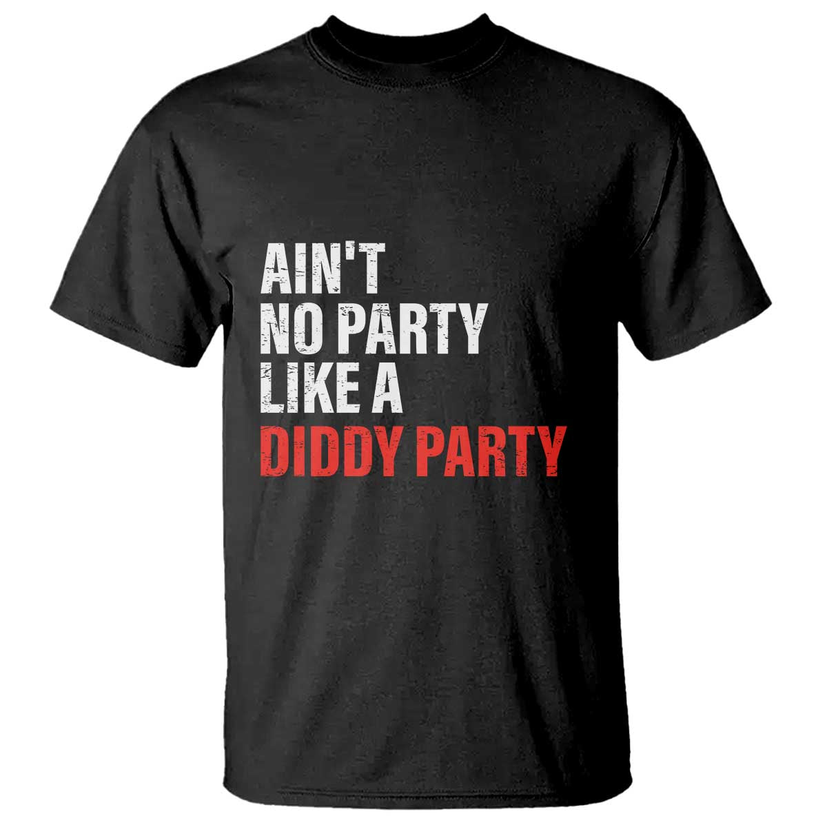 aint-no-party-like-a-diddy-party-sarcastic-gag-gift-t-shirt