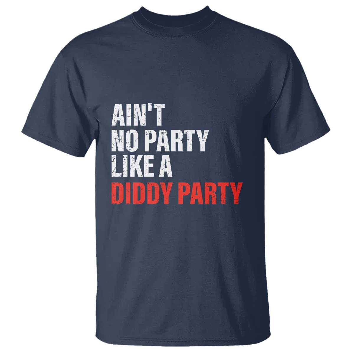 aint-no-party-like-a-diddy-party-sarcastic-gag-gift-t-shirt
