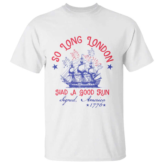 funny-4th-of-july-t-shirt-so-long-london-had-a-good-run-usa-patriotic