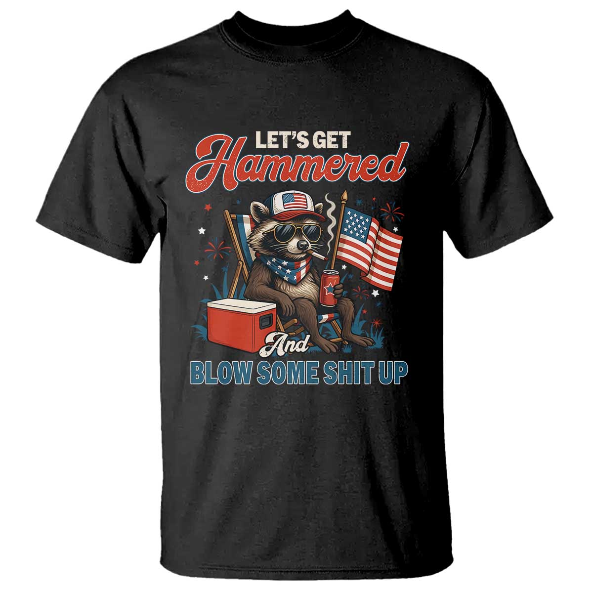 lets-get-hammered-and-blow-some-shit-up-t-shirt-raccoon-4th-of-july-america