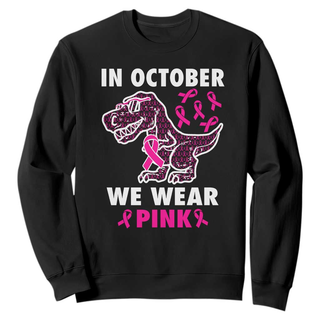 In October We Wear Pink Breast Cancer Support Sweatshirt Pink Ribbon