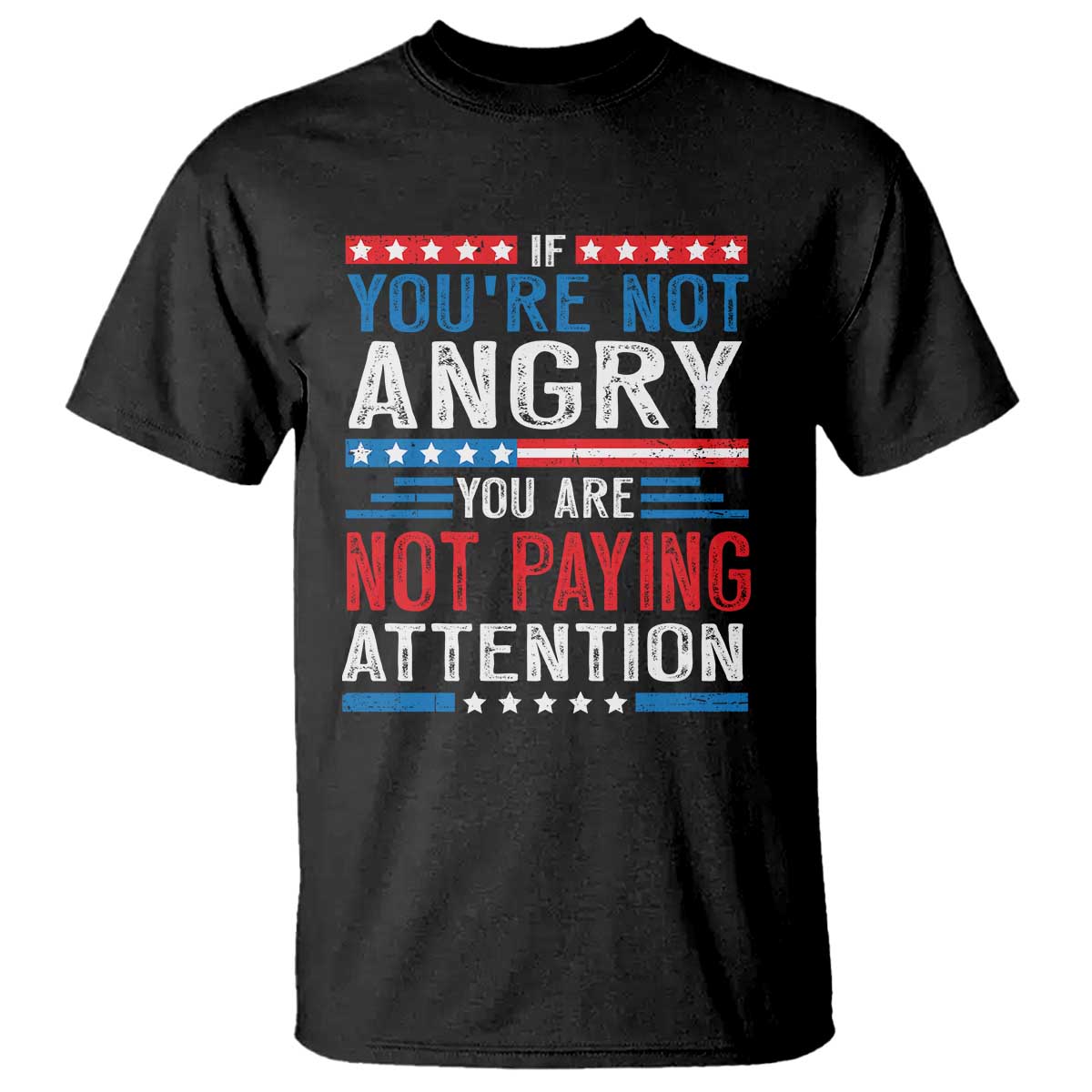 if-you-are-not-angry-you-are-not-paying-attention-t-shirt-vintage-stars-and-stripes