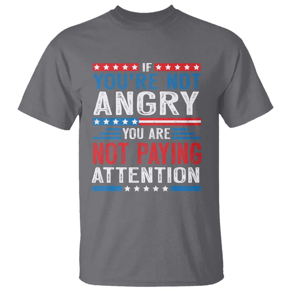 if-you-are-not-angry-you-are-not-paying-attention-t-shirt-vintage-stars-and-stripes
