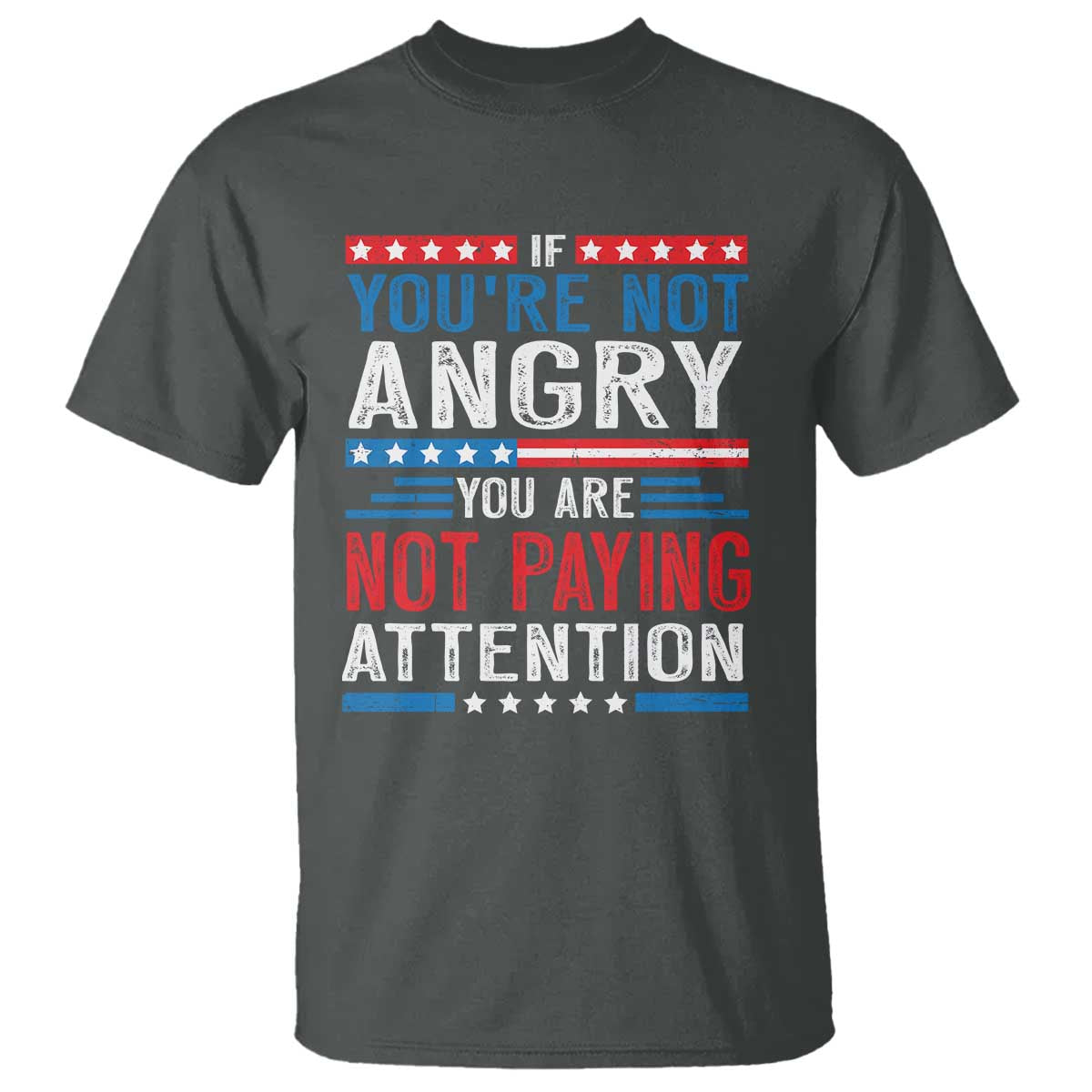 if-you-are-not-angry-you-are-not-paying-attention-t-shirt-vintage-stars-and-stripes