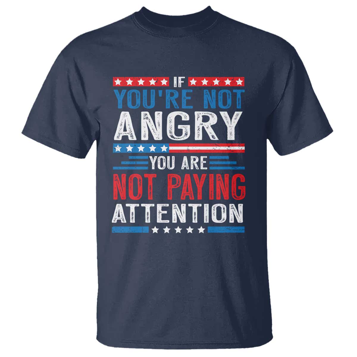 if-you-are-not-angry-you-are-not-paying-attention-t-shirt-vintage-stars-and-stripes