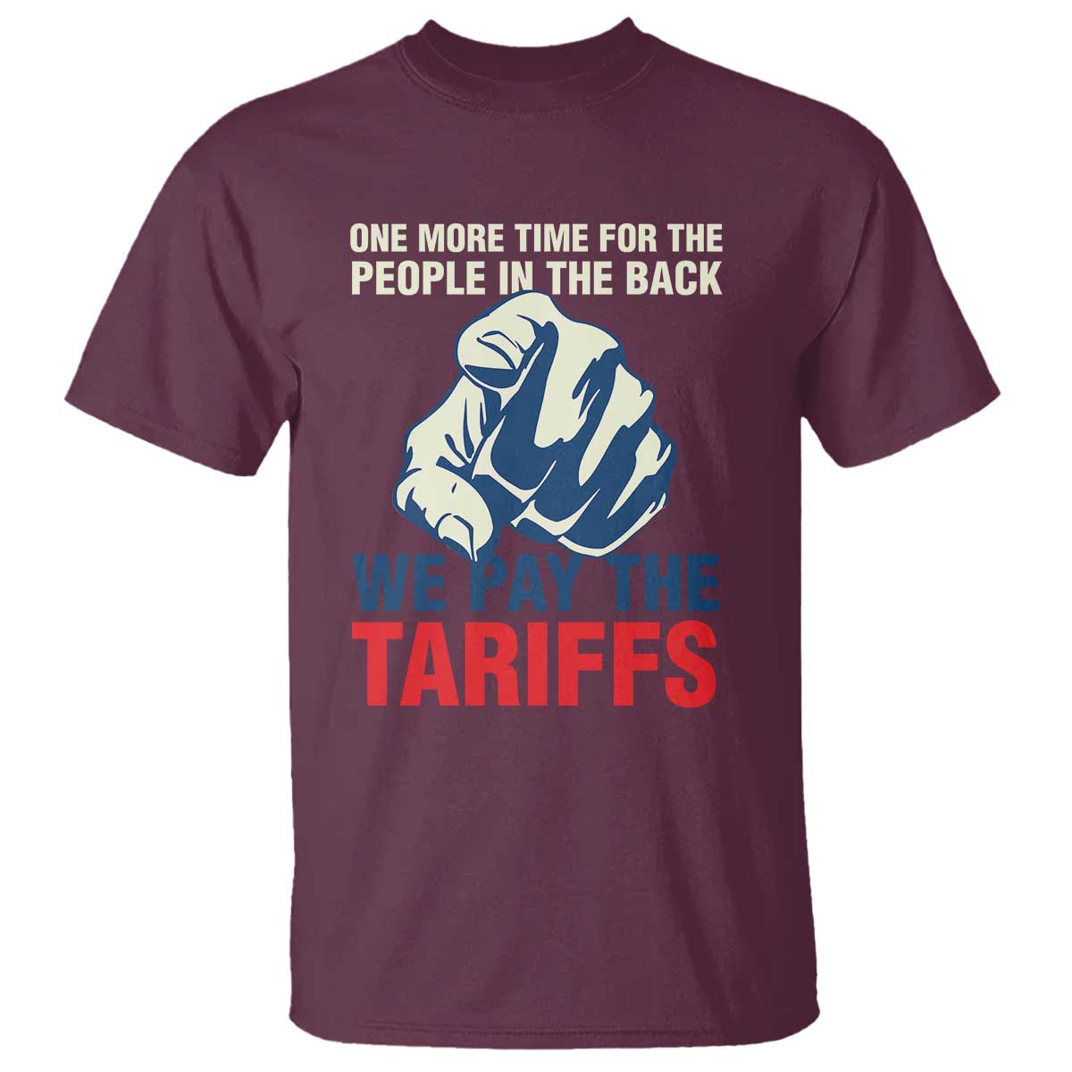 one-more-time-for-the-people-in-the-back-we-pay-the-tariffs-t-shirt-pointing-hand