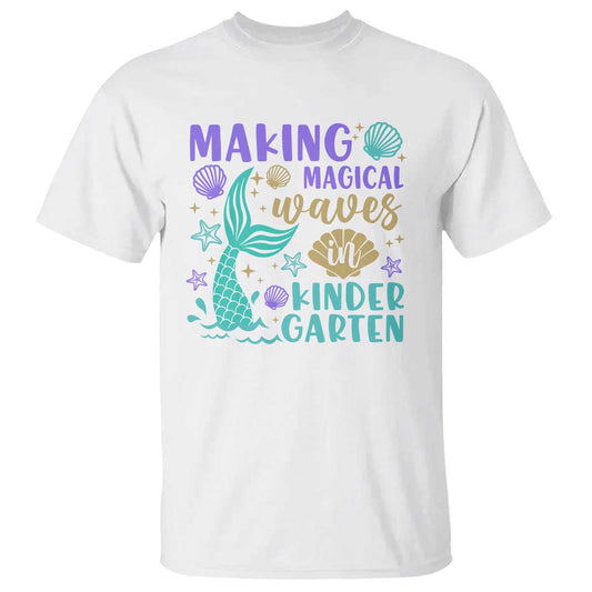 making-magical-waves-in-kindergarten-t-shirt-mythical-mermaid-seashell-starfish