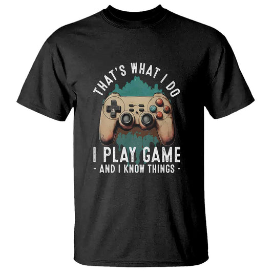 funny-gaming-t-shirt-thats-what-i-do-i-play-game-and-i-know-things-game-console