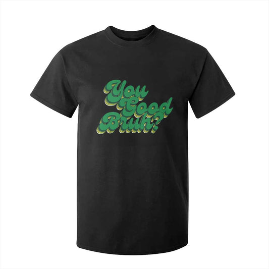 Mental Health Support T Shirt For Kid Retro Groovy You Good Bruh