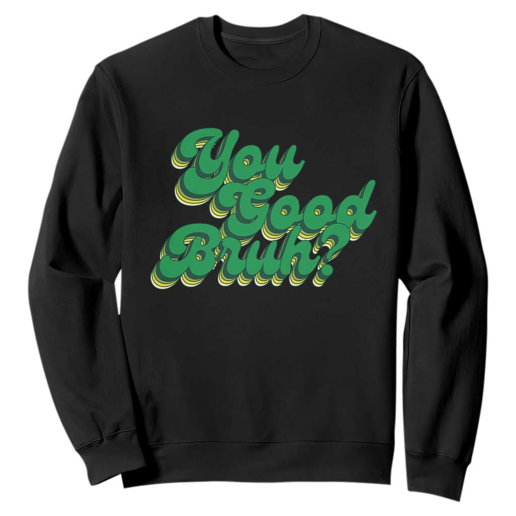 Mental Health Support Sweatshirt Retro Groovy You Good Bruh
