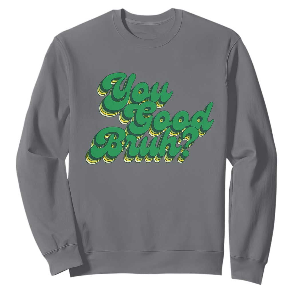 Mental Health Support Sweatshirt Retro Groovy You Good Bruh