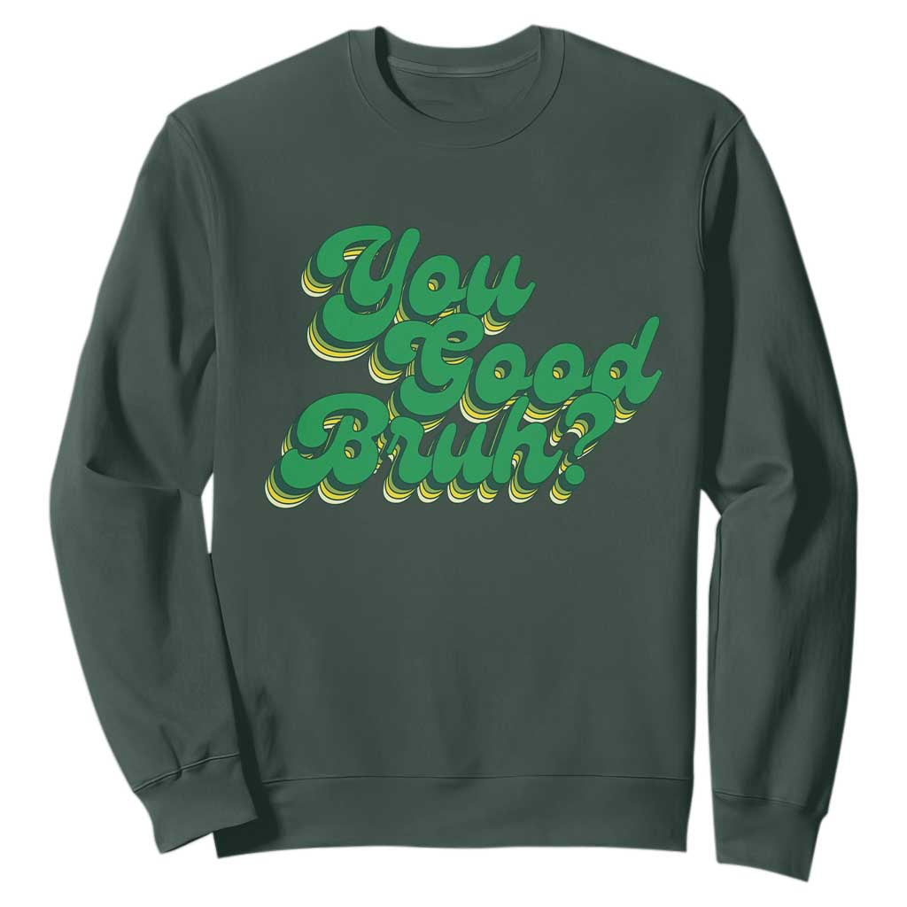 Mental Health Support Sweatshirt Retro Groovy You Good Bruh