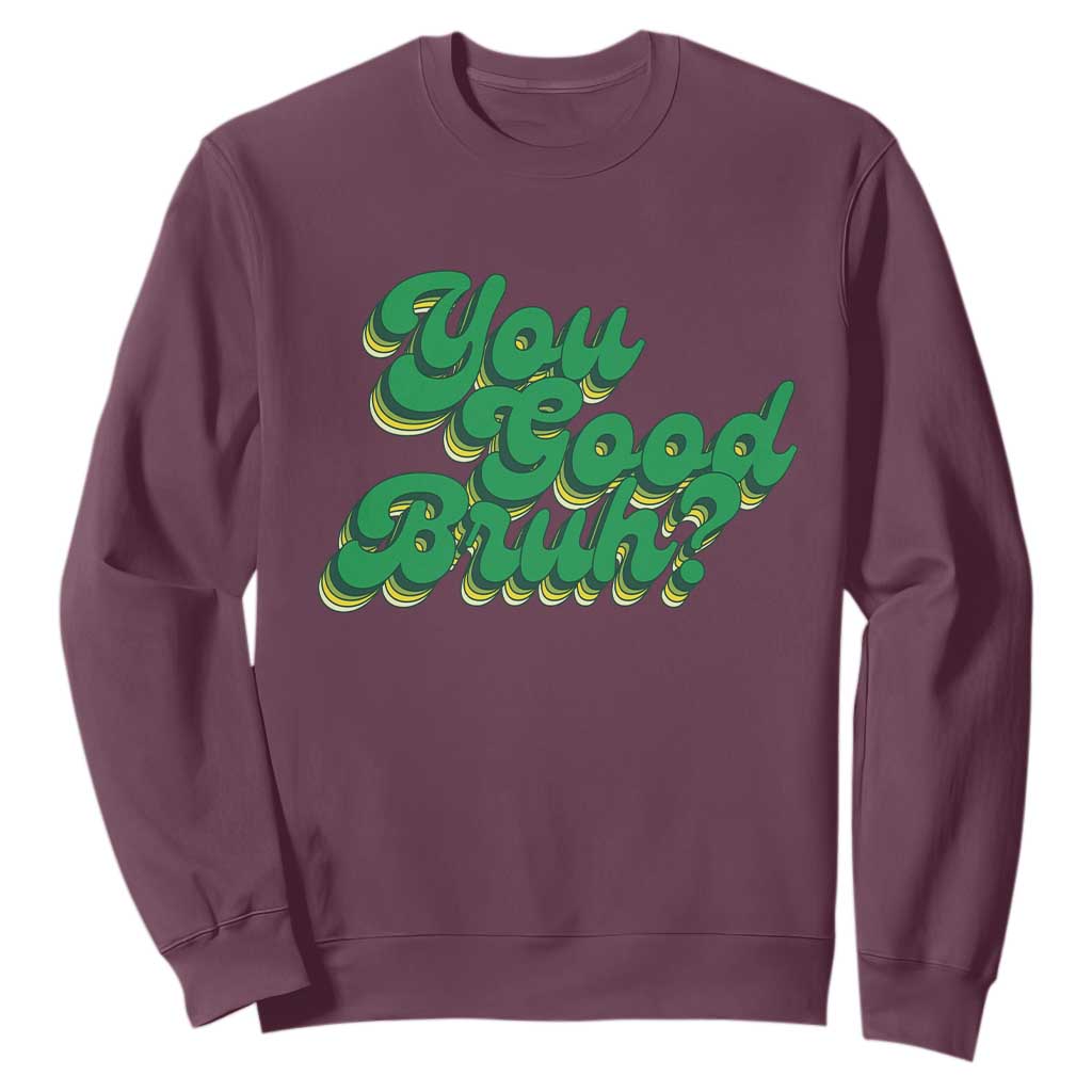Mental Health Support Sweatshirt Retro Groovy You Good Bruh