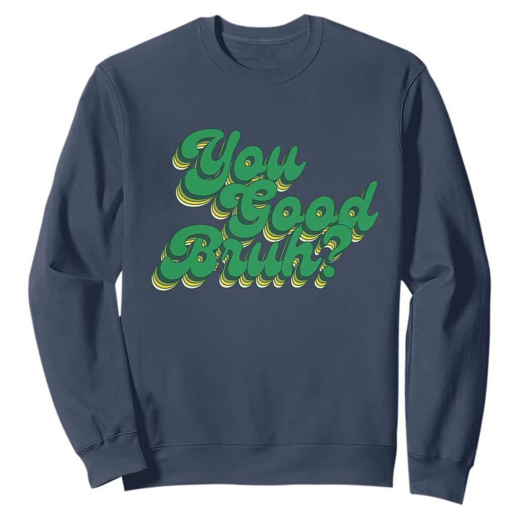 Mental Health Support Sweatshirt Retro Groovy You Good Bruh