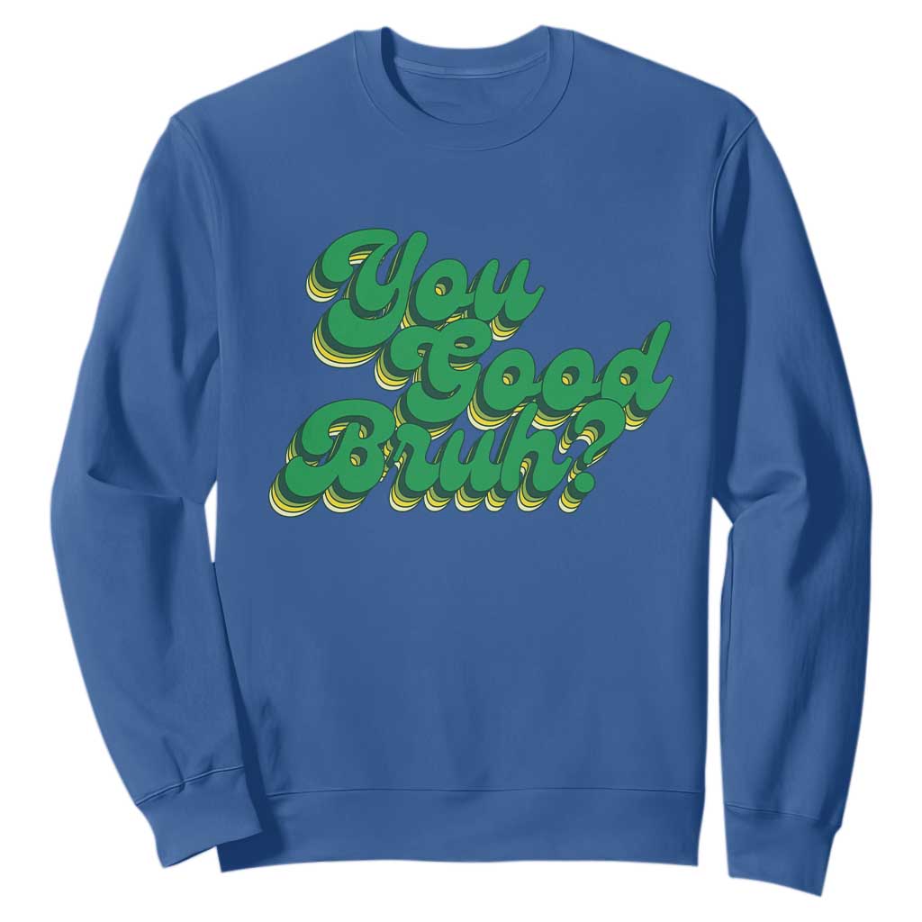 Mental Health Support Sweatshirt Retro Groovy You Good Bruh