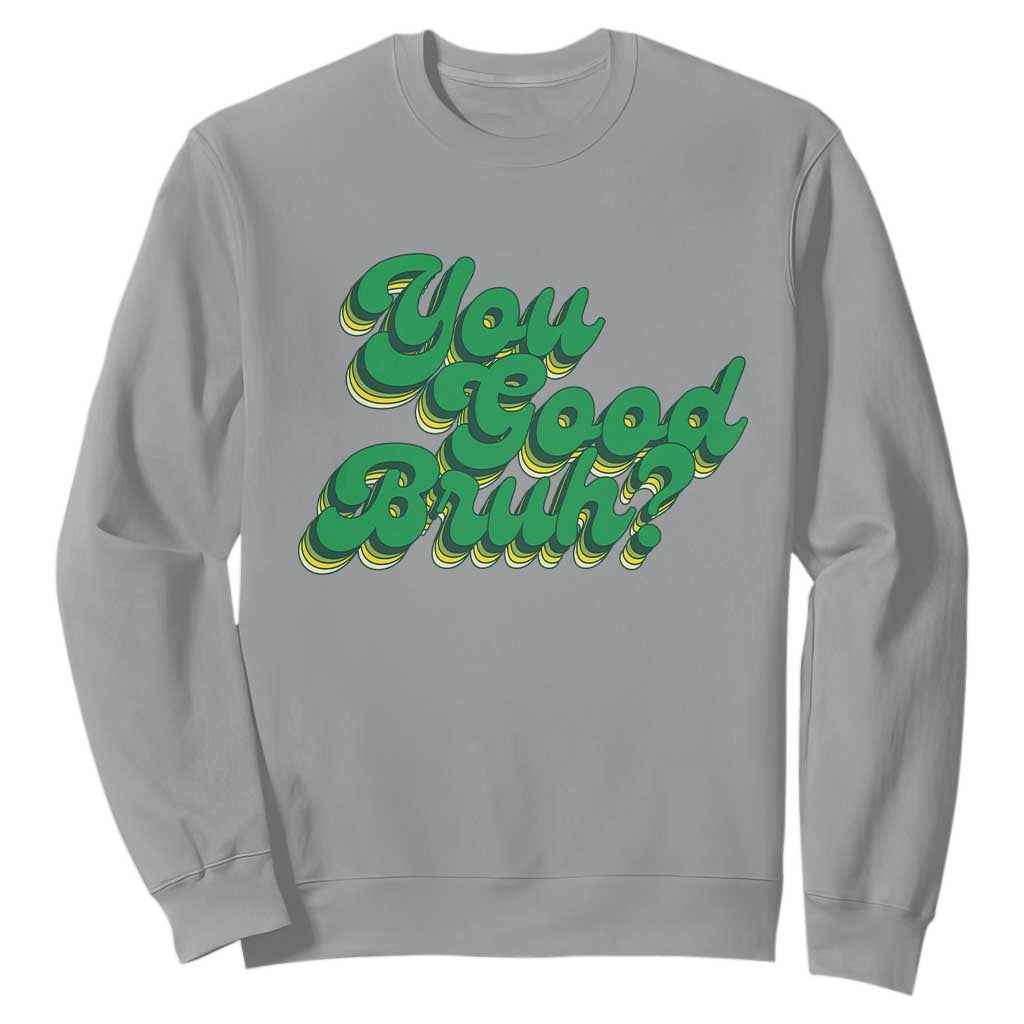 Mental Health Support Sweatshirt Retro Groovy You Good Bruh
