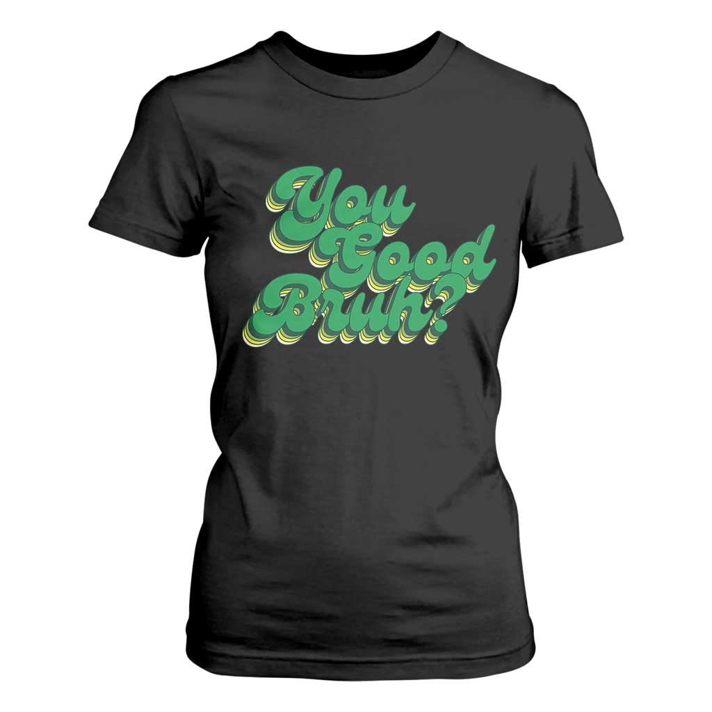 Mental Health Support T Shirt For Women Retro Groovy You Good Bruh