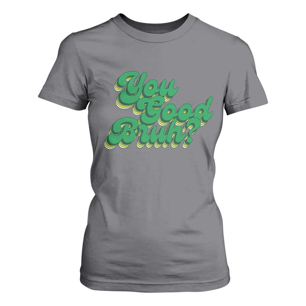Mental Health Support T Shirt For Women Retro Groovy You Good Bruh