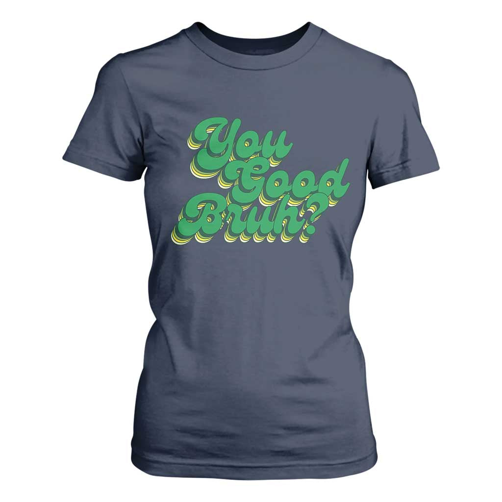 Mental Health Support T Shirt For Women Retro Groovy You Good Bruh