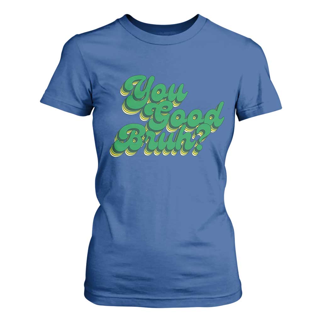 Mental Health Support T Shirt For Women Retro Groovy You Good Bruh