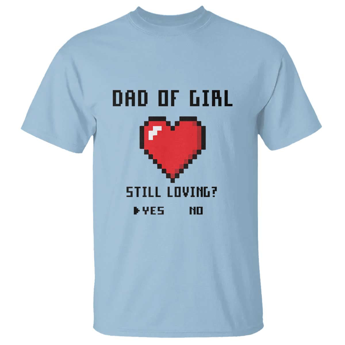 dad-of-girl-t-shirt-still-loving-yes-or-no-pixel-heart-fathers-day