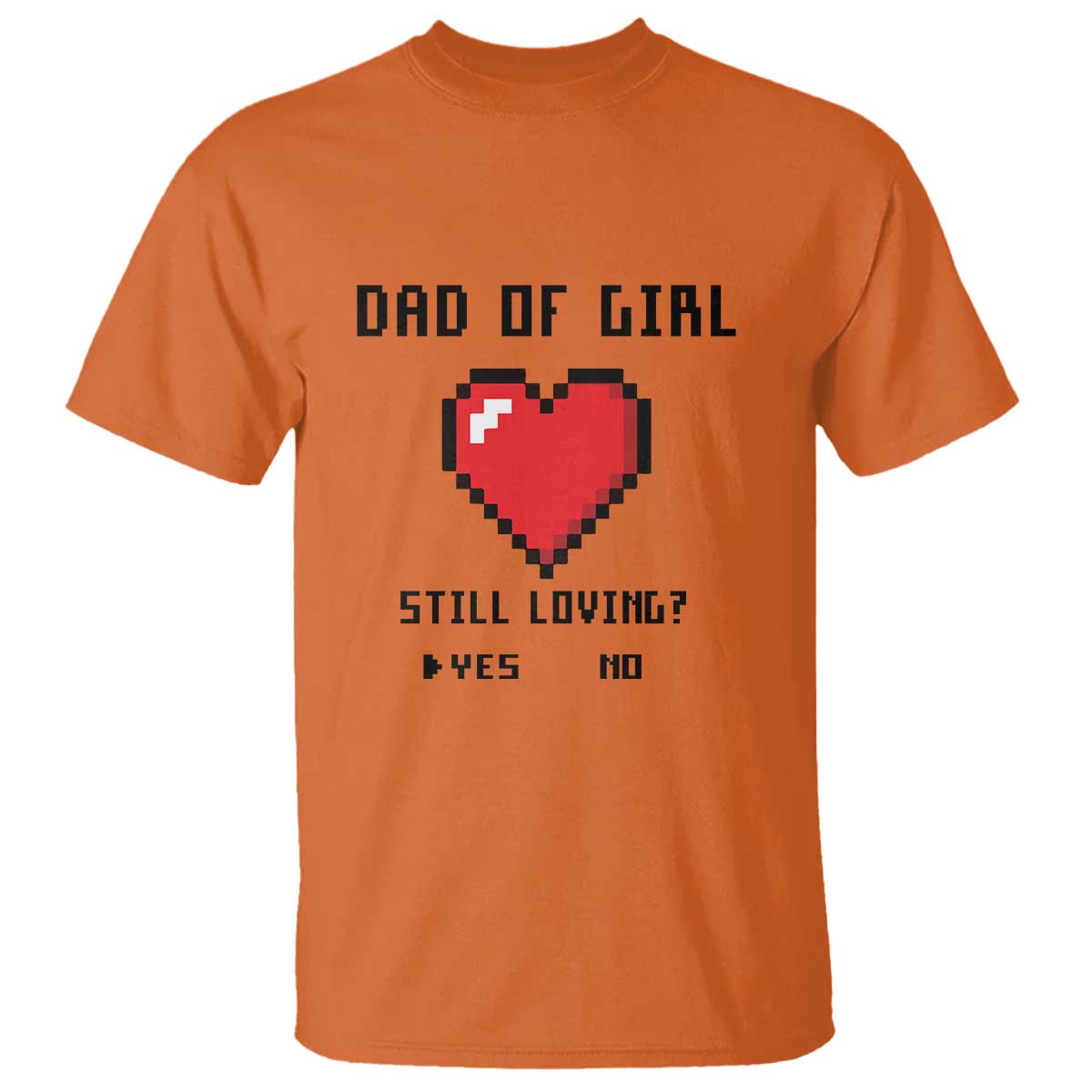 dad-of-girl-t-shirt-still-loving-yes-or-no-pixel-heart-fathers-day