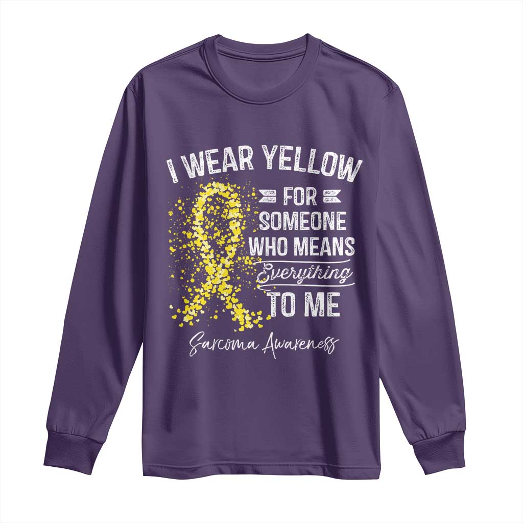 Sarcoma Support Long Sleeve Shirt I Wear Yellow For Someone Who Means Everything To Me
