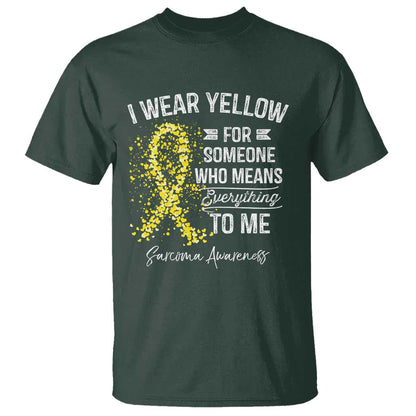 Sarcoma Support T Shirt I Wear Yellow For Someone Who Means Everything To Me