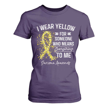 Sarcoma Support T Shirt For Women I Wear Yellow For Someone Who Means Everything To Me