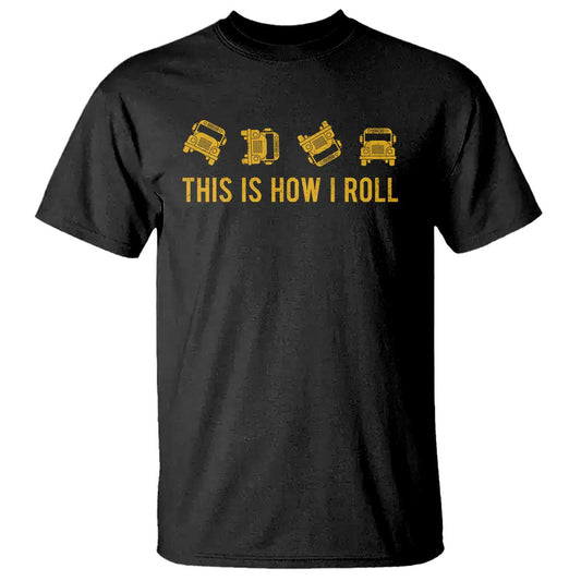 funny-school-bus-driver-t-shirt-this-is-how-i-roll