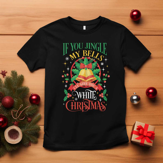 xmas-t-shirt-if-you-jingle-my-bells-ill-give-you-a-white-christmas