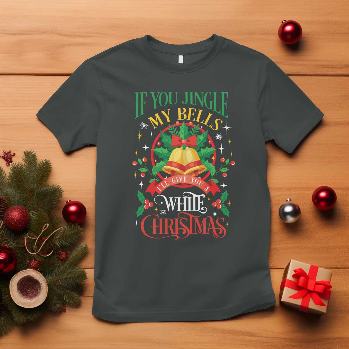 xmas-t-shirt-if-you-jingle-my-bells-ill-give-you-a-white-christmas