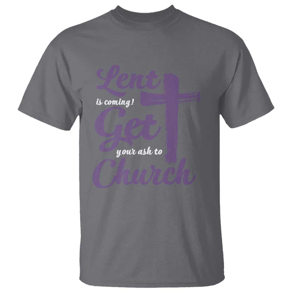ash-wednesday-t-shirt-lent-is-coming-get-your-ash-to-church-ash-cross