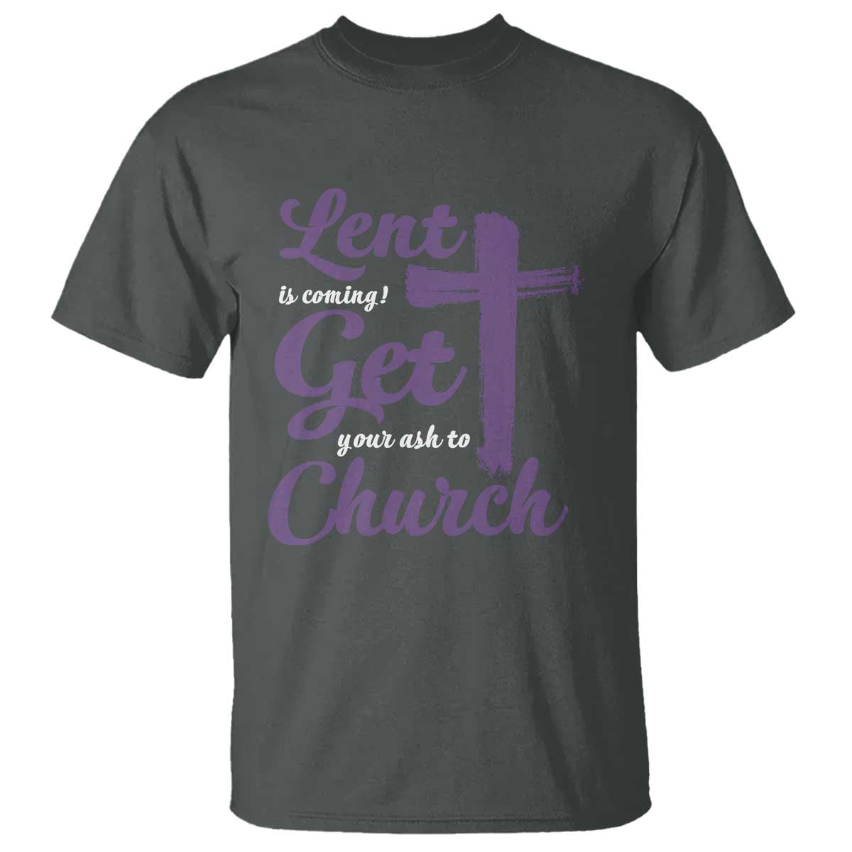 ash-wednesday-t-shirt-lent-is-coming-get-your-ash-to-church-ash-cross