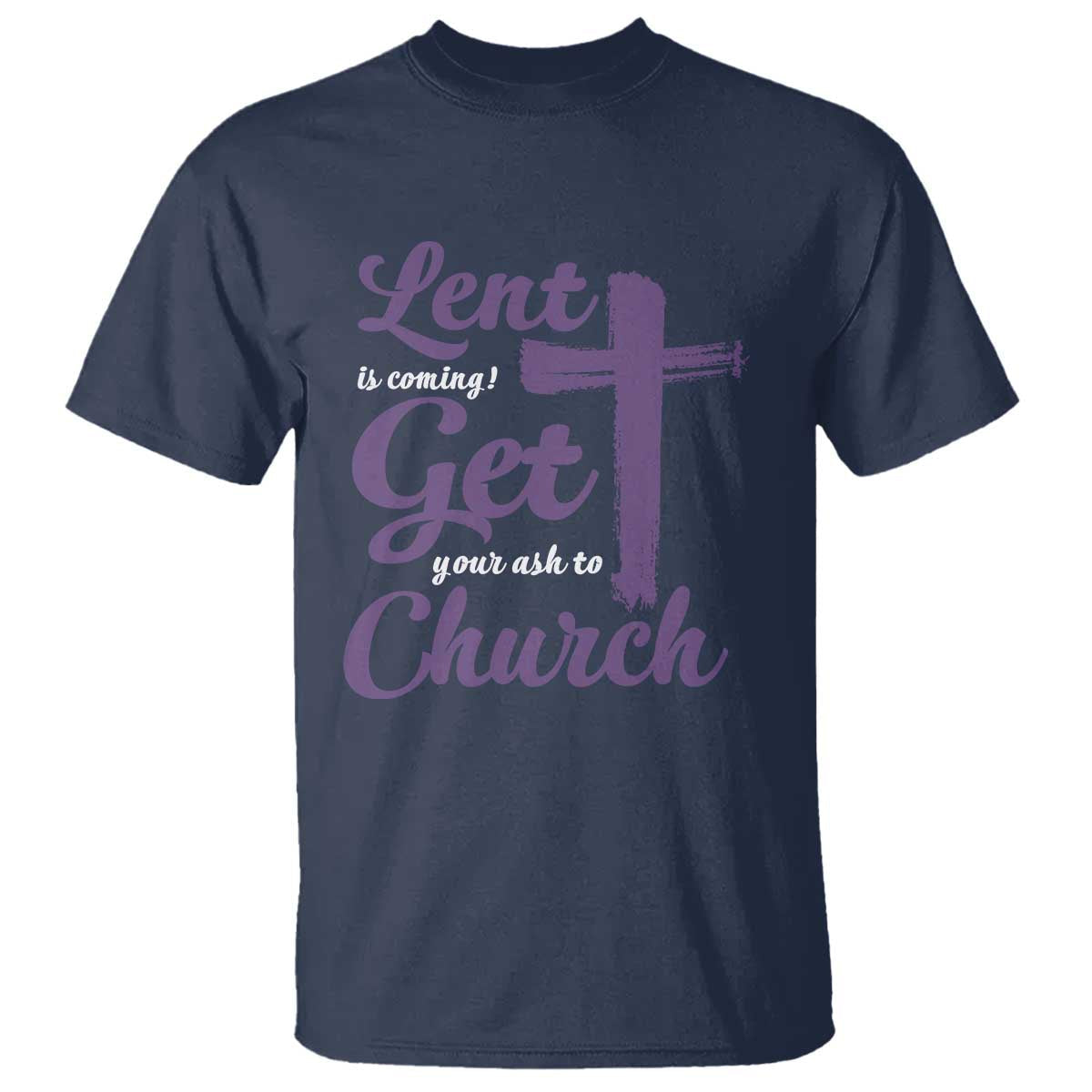 ash-wednesday-t-shirt-lent-is-coming-get-your-ash-to-church-ash-cross
