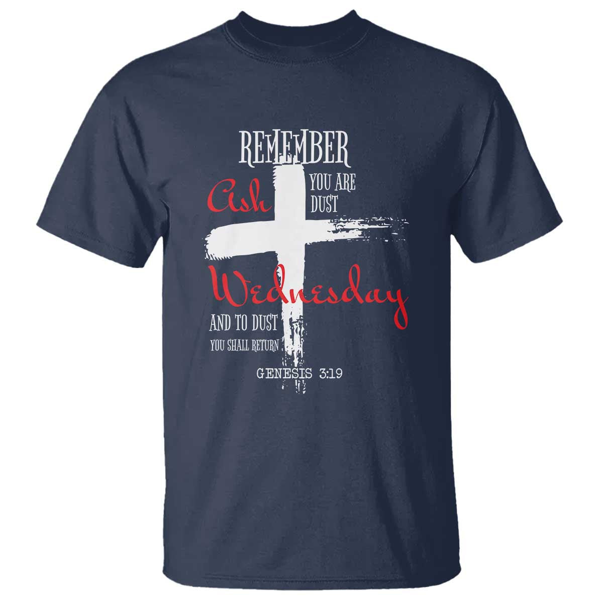 ash-wednesday-t-shirt-remember-you-are-dust-and-to-dust-you-shall-return-genesis-319-ashes-cross