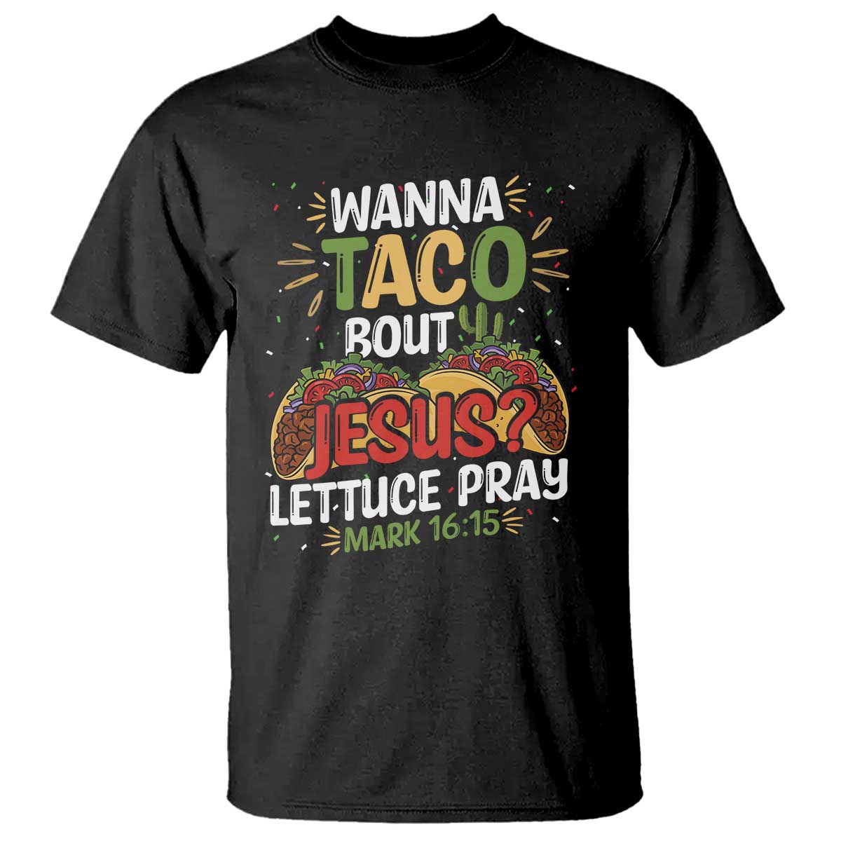 funny-wanna-taco-bout-jesus-lettuce-pray-t-shirt-cinco-de-mayo-christian-bible-verse