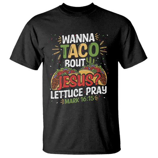funny-wanna-taco-bout-jesus-lettuce-pray-t-shirt-cinco-de-mayo-christian-bible-verse