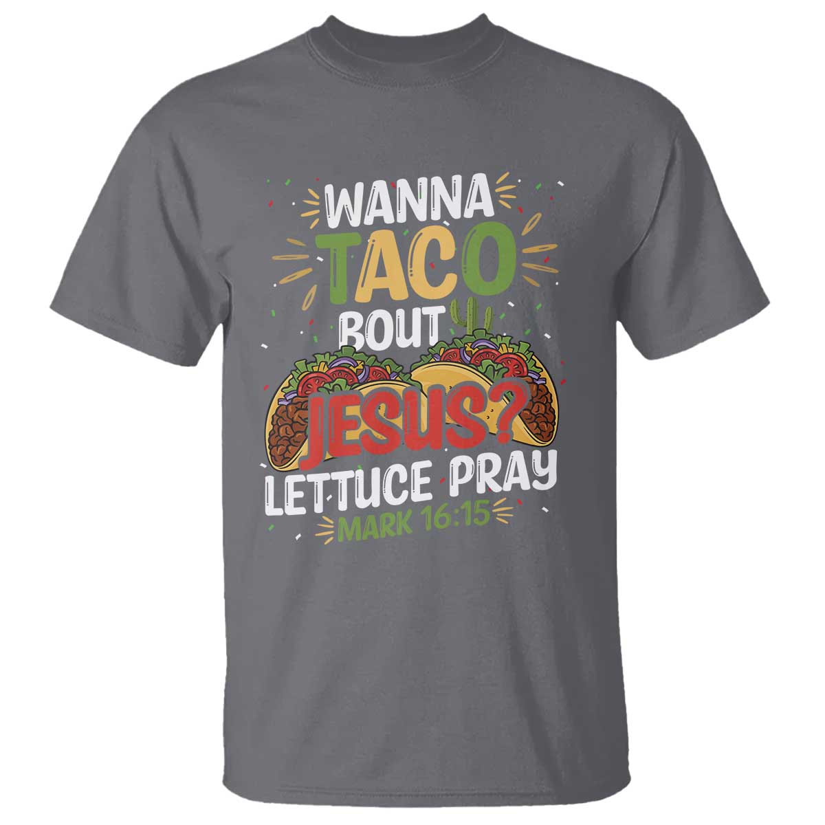 funny-wanna-taco-bout-jesus-lettuce-pray-t-shirt-cinco-de-mayo-christian-bible-verse