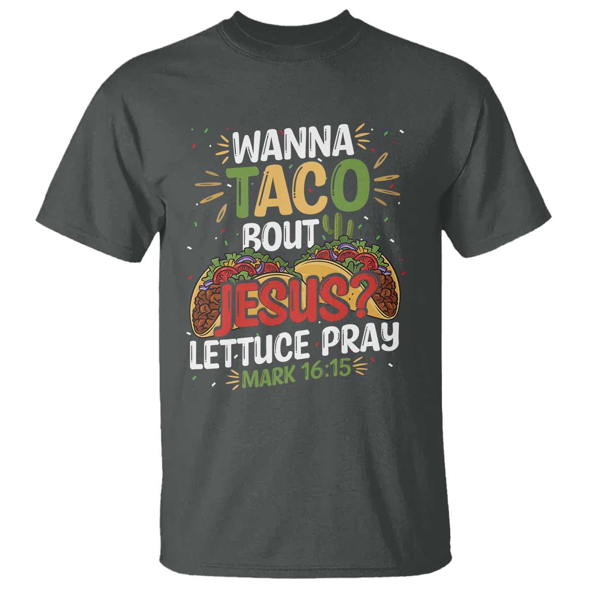 funny-wanna-taco-bout-jesus-lettuce-pray-t-shirt-cinco-de-mayo-christian-bible-verse