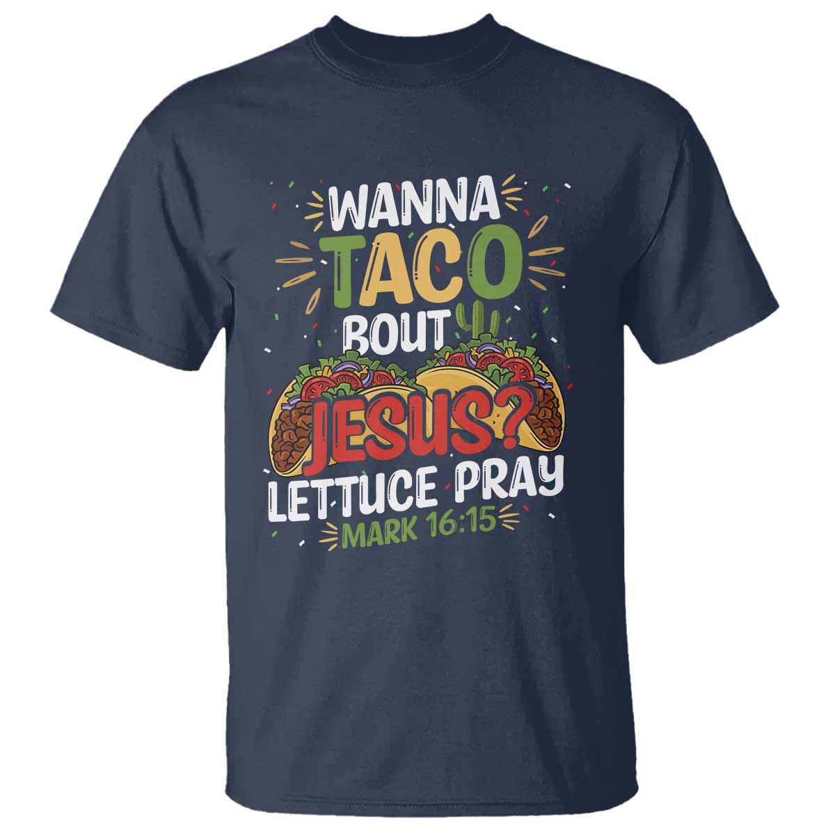 funny-wanna-taco-bout-jesus-lettuce-pray-t-shirt-cinco-de-mayo-christian-bible-verse