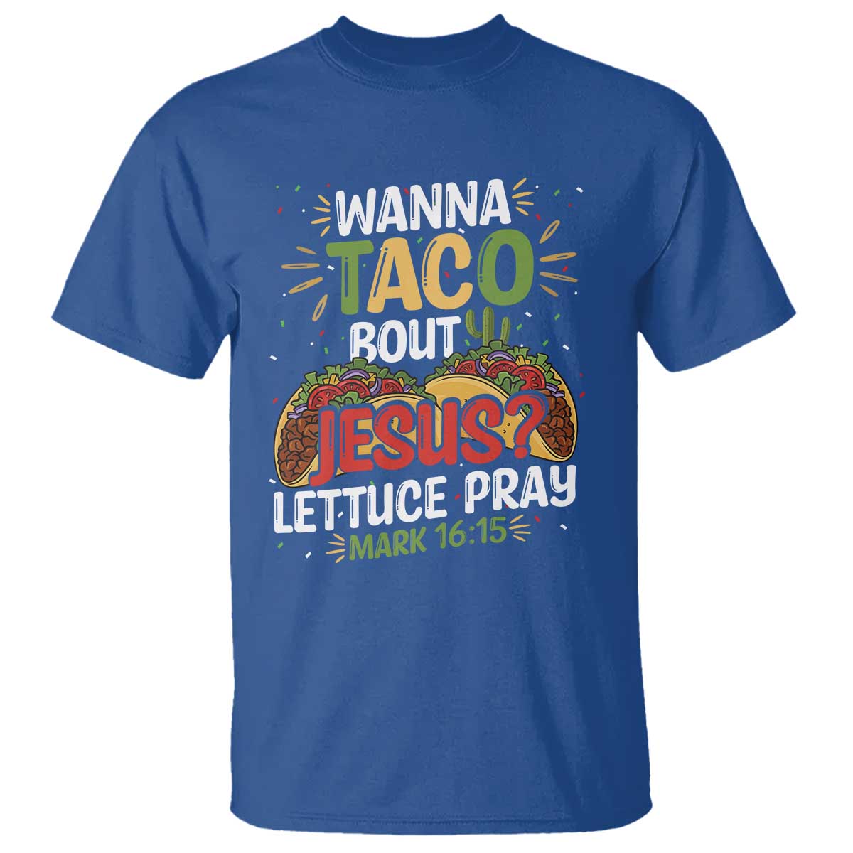 funny-wanna-taco-bout-jesus-lettuce-pray-t-shirt-cinco-de-mayo-christian-bible-verse