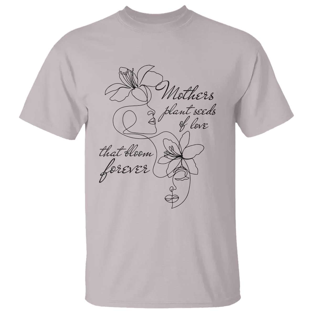 mothers-plant-seeds-of-love-that-bloom-forever-t-shirt-mothers-day
