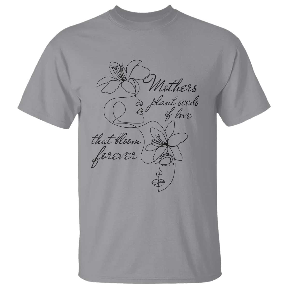 mothers-plant-seeds-of-love-that-bloom-forever-t-shirt-mothers-day