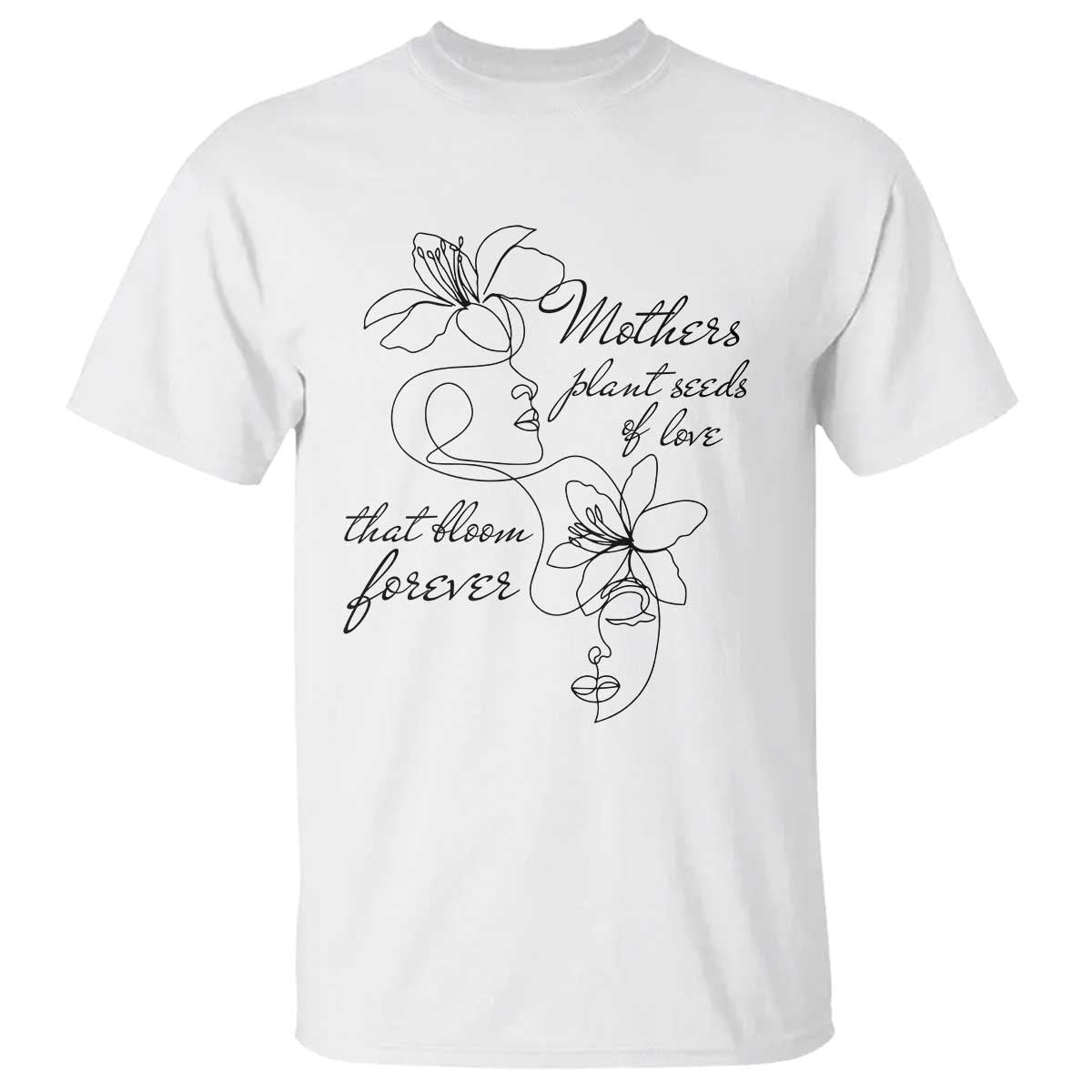 mothers-plant-seeds-of-love-that-bloom-forever-t-shirt-mothers-day