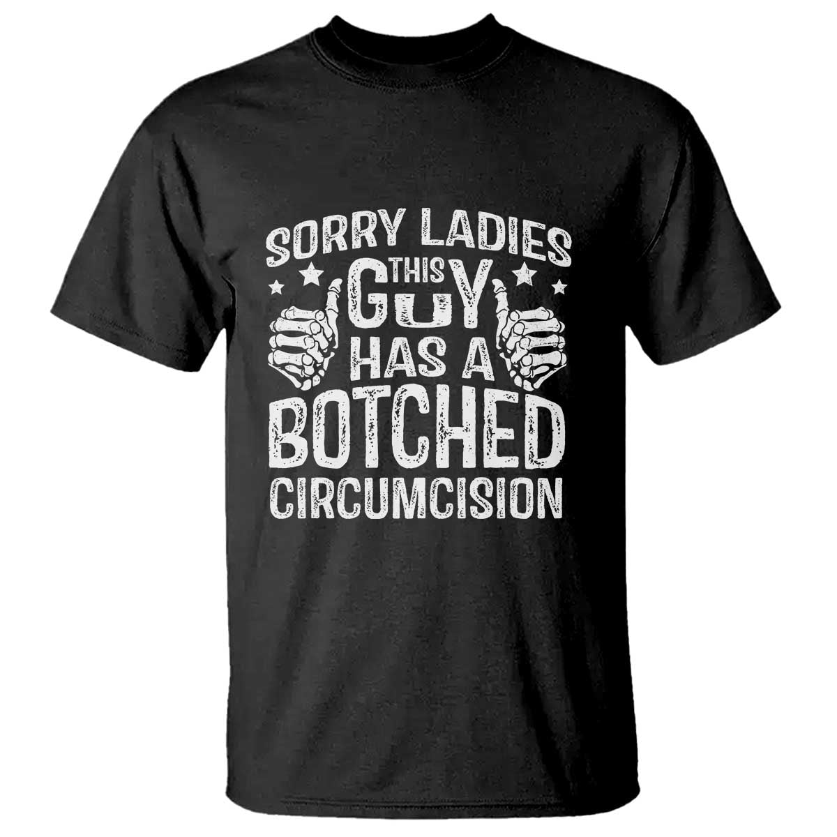 funny-sorry-ladies-this-guy-has-a-botched-circumcision-t-shirt